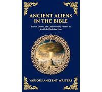 Ancient Aliens in the Bible: Enoch, Giants, and Otherworldly Visitors in Jewish & Christian Lore (Deluxe Hardbound Edition)