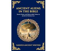 Ancient Aliens in the Bible: Enoch, Giants, and Otherworldly Visitors in Jewish & Christian Lore (Library of Alexandria)