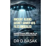 ANCIENT ALIENS: SECRET SOVIET UFO FILES UNSEALED: Declassified Encounters, Military Cover-Ups, and Evidence of Extraterrestrial Contact in the USSR: 1 ... The Definitive Investigation Series)