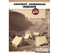 Ancient American Indian Calendar 2026 - 2027: Ancient Heritage Unfolded in Captivating Images for Meaningful Planning Your 18 Months