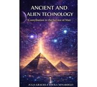 Ancient And Alien Technology: Contribution to the Service of Man
