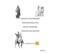 Ancient and Modern Philosophers and Great Thinkers: Wisdom and Quotes Book 1