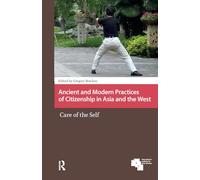 Ancient and Modern Practices of Citizenship in Asia and the West: Care of the Self (Asian Cities)