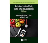 Ancient and Traditional Foods, Plants, Herbs and Spices used in Diabetes (Ancient and Traditional Foods, Herbs, and Spices in Human Health)
