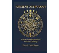 Ancient Astrology: History and Philosophy of Ancient Astrology