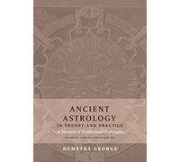 Ancient Astrology in Theory and Practice: A Manual of Traditional Techniques, Volume I: Assessing Planetary Condition