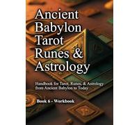 Ancient Babylon Tarot & Runes - Book 6: Handbook (Ancient Babylon Tarot, Runes & Astrology)