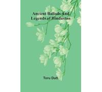 Ancient Ballads and Legends of Hindustan