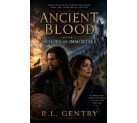 Ancient Blood: Book One: Book One - Echoes of the Immortals