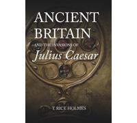 Ancient Britain and the Invasions of Julius Caesar
