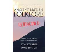 Ancient British Folklore Reimagined: Poetry of the Fabled Gable of Roman Britain: The Hollow Vale: 3 (The Tharion Cycle: The Hollow Vale and Poetry of the Fabled Gable of Roman Britain)