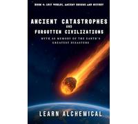 Ancient Catastrophes and Forgotten Civilizations