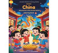 Ancient China: Adventures in the Ancient World- Coloring Book (Ancient World Coloring Series)