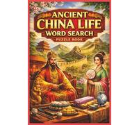 Ancient China life Word Search Puzzle Book: 50 Puzzles Inspired by Daily Life, Culture, Traditions, and History of Ancient China