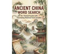 Ancient China Word Search: 50+ Themed Puzzles with Fascinating Historical Facts Included (Ancient Civilization Word Puzzle Series)