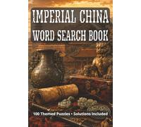 Ancient China Word Search Book: 100 Themed Puzzles with Solutions, Ancient Cities, Gods, Battles, Mythical Creatures and more • 6x9 inches, 176 pages • 2000+ terms.