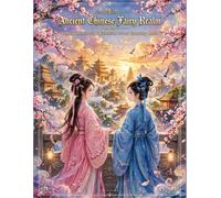 Ancient Chinese Fairy Realm Coloring Book: Hanfu Immortals & Celestial Palace: 40+ Intricate Illustrations of Goddesses, Mythical Creatures, Cranes, ... (Imperial Princesses Coloring Collection)