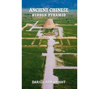 Ancient Chinese Hidden Pyramid: 2 (Matrix Wisdom, a Hidden History)