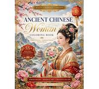 Ancient Chinese Woman Coloring Book: 55+ Elegant Portraits of Women in Traditional Hanfu with Beautiful Landscapes, Pagodas, Gardens and Timeless ... (Imperial Princesses Coloring Collection)