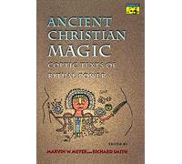 Ancient Christian Magic: Coptic Texts of Ritual Power (Mythos: The Princeton/Bollingen Series in World Mythology)