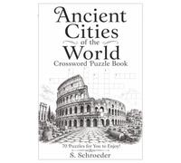 Ancient Cities of the World Crossword Puzzle Book:: 70 Puzzles for you to Enjoy! [ 6 x 9 ] 147 Pages: Exploring Ancient Cities, European Capitals, ... and Historic Destinations Around the Globe