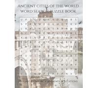 Ancient Cities of the World Word Search Puzzle Book: Historic Cities From Ancient Civilizations (Travel & Discovery)