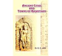 Ancient Cities & Towns of Rajasthan [Hardcover] [Jan 01, 2016] Dr. K.C. Jain