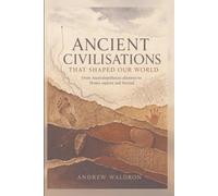 Ancient Civilisations that Shaped our World: Australopithecus afarensis to Homo sapiens and beyond