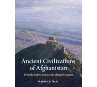 Ancient Civilizations of Afghanistan: From the Earliest Times to the Mongol Conquest