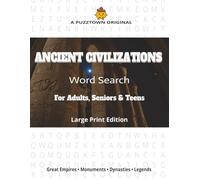 ANCIENT CIVILIZATIONS Word Search For Adults, Seniors & Teens Large Print Edition: 3,000 Words • Single Theme × Triple-Format (Random • A-Z • Word-Length)