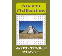 Ancient Civilizations Word Search Puzzle: Word Searches with Easy to Read Print about Ancient Cultures, Places, and More. 6x9 inches, 110 pages, 55 ... Travel, and Learning about World History.