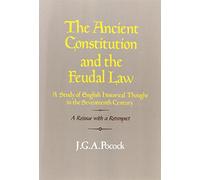 The Ancient Constitution and the Feudal Law Paperback: A Study of English Historical Thought in the Seventeenth Century