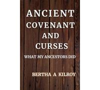 ANCIENT COVENANT AND CURSES: What My Ancestors Did