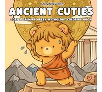 Ancient Cuties - Cozy & Calming Greek Mythology Coloring Book: Adorable Kawaii Gods, Heroes & Myths for Relaxation & Creative Fun | Cute Characters, Ancient Scenes & Mythical Vibes