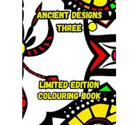 ANCIENT DESIGNS THREE LIMITED EDITION: A LIMITED EDITION SERIES OF ANCIENT PATTERNS AND DESIGNS.