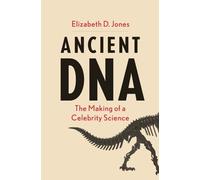 Ancient DNA: The Making of a Celebrity Science