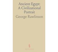 Ancient Egypt: A Civilizational Portrait: A readable survey of land, rulers, religion, and daily life through Egypt’s history