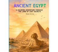 Ancient Egypt: A Coloring Adventure Through the Land of Lost Secrets (Worth the Dig: Ancient Civilizations Coloring Series)
