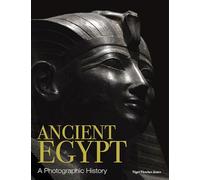 Ancient Egypt: A Photographic History (History in Photographs)