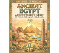 ANCIENT EGYPT: A premium coloring book 50+ wonderful designs for kids & adults (The mindful & creative art series)