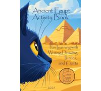 Ancient Egypt Activity Book: Fun Learning with Writing, Drawing, Puzzles, and Crafts for Kids Ages 5 - 9 (Tiny Time Travelers)