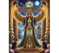 Ancient Egypt: An Adult Coloring Book & Educational Guide: An Adult Coloring Book Featuring Ancient Egyptian Art, History, Mythology, and Sacred Symbols