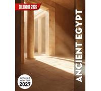 Ancient Egypt Calendar 2026 2027: 15 Months Immersed in the Art, Symbols, and Sacred Mysteries of an Ancient Civilization Brought to Life Through Timeless Imagery