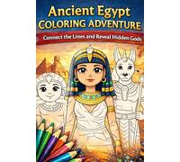 Ancient Egypt Coloring Adventure - Connect the Lines and Reveal Hidden Gods: 84 Unique Pages to Complete and Color - Fun Puzzle Coloring Book for Kids ... with Pharaohs, Sphinx and Egyptian Legends