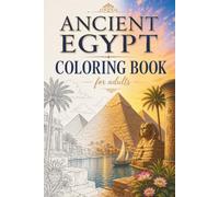 Ancient Egypt Coloring Book: Relaxing Coloring Pages of Pyramids, Pharaohs, Temples, Egyptians, Explore the Timeless Beauty of Ancient Egypt (Around the World in Color)