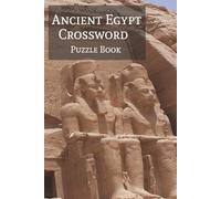 Ancient Egypt Crossword Puzzle Book: Crossword Puzzles with Easy to Read Print about Ancient Egypt, Pharaohs, the Great Pyramids, and More | 6x9 ... Holidays, Leisure, and Cleopatra Lovers