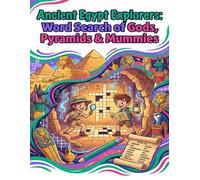 ANCIENT EGYPT EXPLORERS: WORD SEARCH OF GODS, PYRAMIDS & MUMMIES: 50 Fun Crosswords About Gods, Pyramids & Mummies