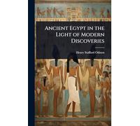 Ancient Egypt in the Light of Modern Discoveries