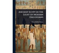 Ancient Egypt in the Light of Modern Discoveries