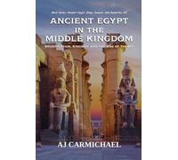Ancient Egypt in the Middle Kingdom (Ancient Egypt: Kings, Queens, and Dynasties)